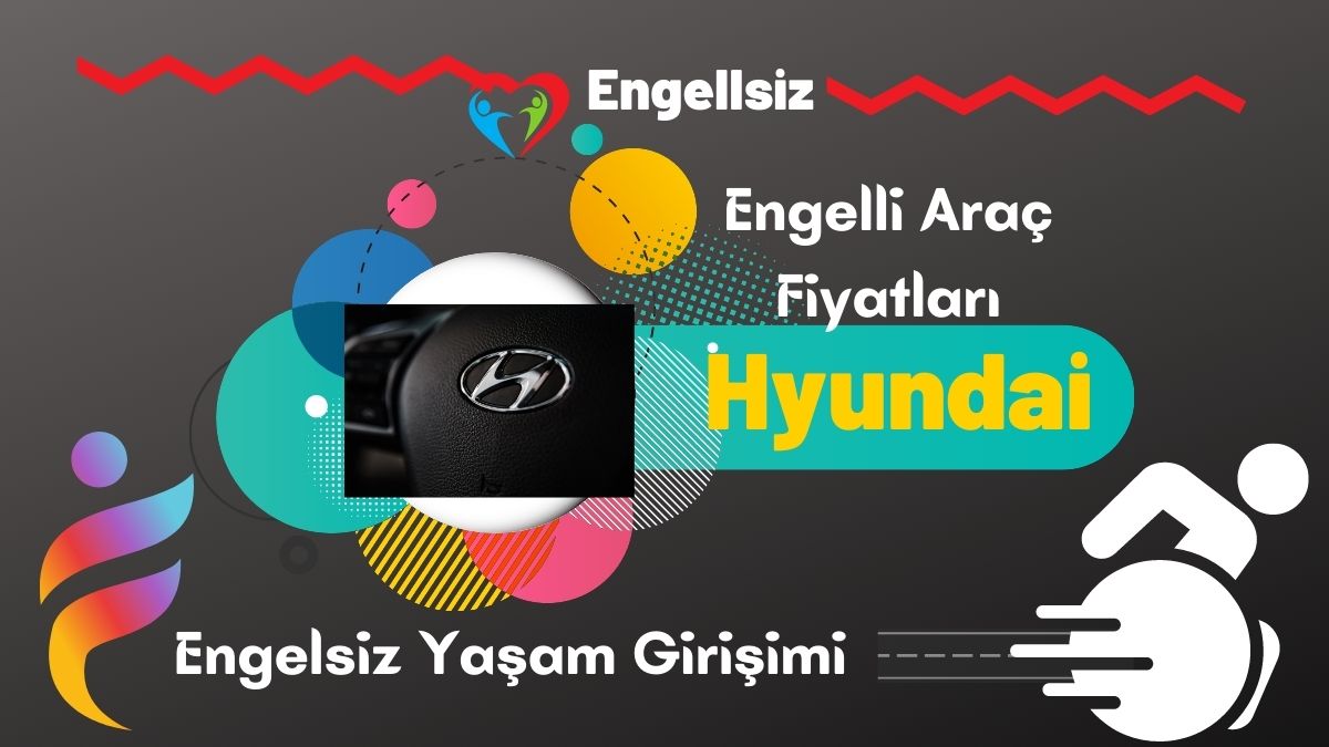 Hyundai Engelli Araç Fiyatları 2023