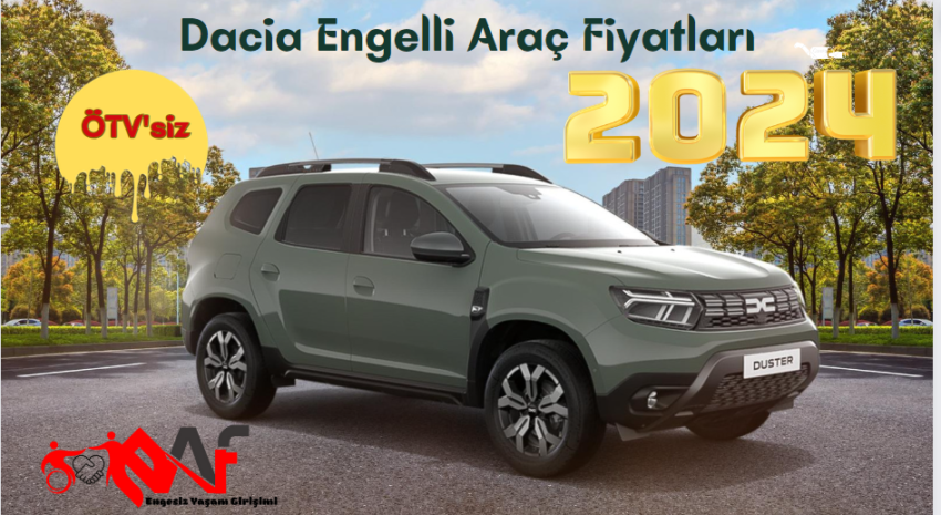 Dacia Engelli Araç Fiyatları 2024 Şubat (ÖTV’siz Rakamlar)