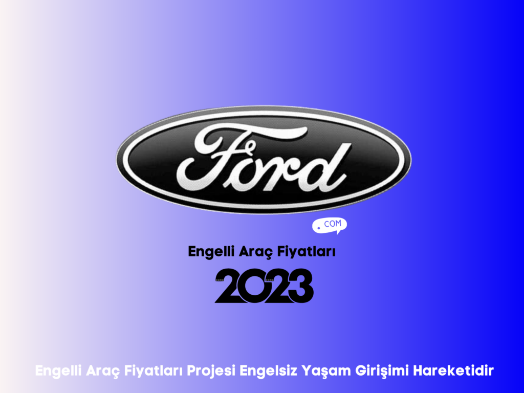 Ford Engelli Araç Fiyatları 2023